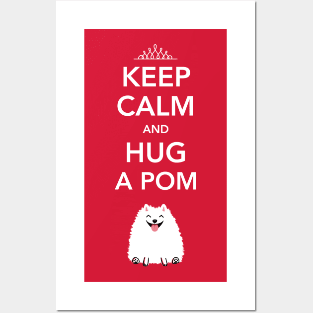 Keep Calm and Hug a Pom - Pomeranian Wall Art by Coffee Squirrel